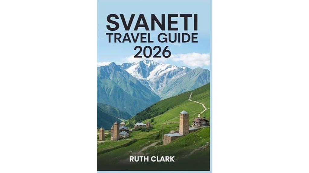 svaneti travel guide 2026